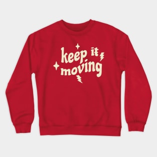 Keep it moving Crewneck Sweatshirt